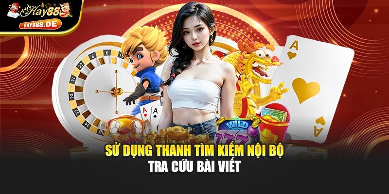 Sử dụng thanh tìm kiếm nội bộ tra cứu bài viết